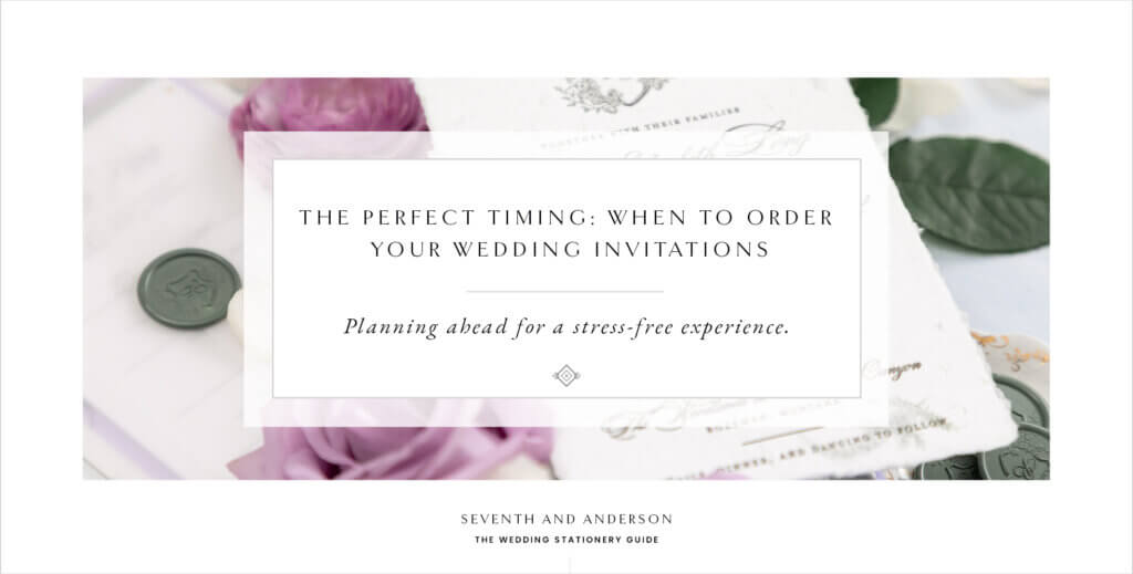 Discover when to order wedding invitations for a stress free planning experience.